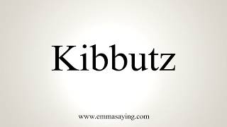 How To Pronounce Kibbutz [upl. by Vern]