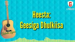 Geesiga Dhulkiisa lyrics   Tubeec Iyo Hiba Nuura [upl. by Anertal]