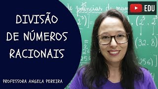 Divisão de Números Racionais  Professora Angela [upl. by Anirdua]