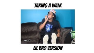 Taking a Walk Parody  Lil Bro Version [upl. by Yesnnyl93]