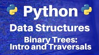 Binary Trees in Python Introduction and Traversal Algorithms [upl. by Hugh379]