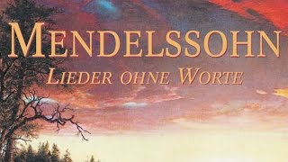 Mendelssohn Songs Without Words  Lieder Ohne Worte Full Album [upl. by Boak71]