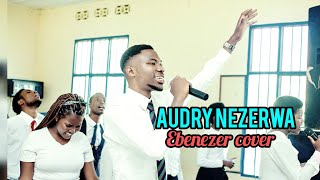 EBENEZER cover Audry NEZERWA [upl. by Aliel]