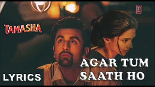 Agar Tum Saath Ho  FULL SONG WITH LYRICS  Tamasha  Alka Yagnik amp Arijit Singh [upl. by Garnet981]