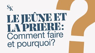 LE JEÛNE ET LA PRIÈRE  COMMENT FAIRE ET POURQUOI [upl. by Veneaux155]