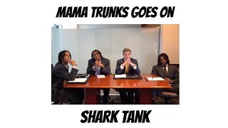 Mama Trunks Goes on Shark Tank [upl. by Akino318]