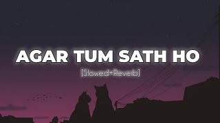 Agar Tum Saath ho SlowedReverb  ARIJIT SINGH [upl. by Hsinam]