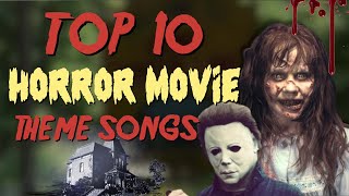 Top 10 Horror Movie Theme Songs [upl. by Simmonds]