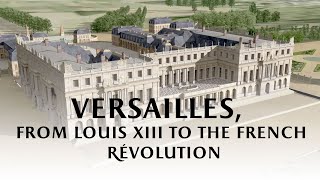 Versailles from Louis XIII to the French Revolution [upl. by Shuping855]