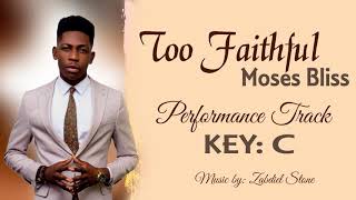 Too Faithful Moses Bliss Instrumental KEY C [upl. by Amero]