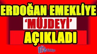 Son Dakika Erdoğan Emekliye Müjde yi Açıkladı [upl. by Feldstein]