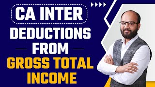 Deductions from Gross Total Income  CA Inter Taxation Chapter no 7  ICAI Exams  Chandan Poddar [upl. by Ttelrahc]