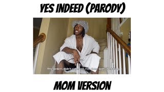 quotYes Indeedquot Parody MOM VERSION [upl. by Coady]