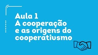 Aula 1  As origens do cooperativismo [upl. by Angus]