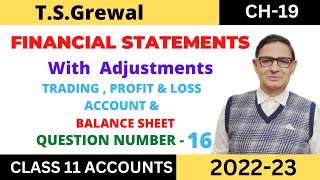 FINANCIAL STATEMENTS WITH ADJUSTMENTS Chapter19 TSGrewal Solution Question no16 Class11 [upl. by Wenger]