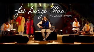 Jai Durge Maa  Mata Chowki  Soulful Mata Bhajan by Ankit Batra [upl. by Puto]