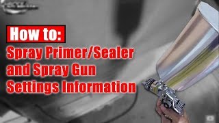 HowTo Spray PrimerSealer amp Spray Gun Settings [upl. by Cassandre377]